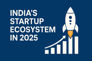 India’s Startup Ecosystem in 2025